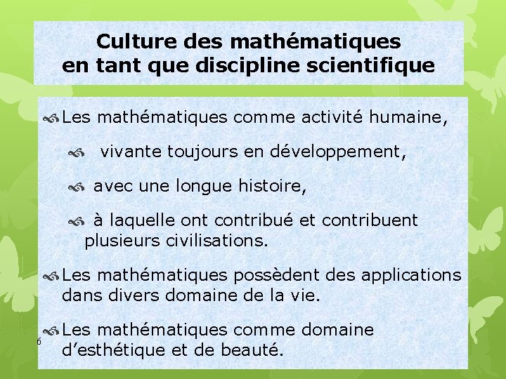 Culture des mathématiques en tant que discipline scientifique Les mathématiques comme activité humaine, vivante