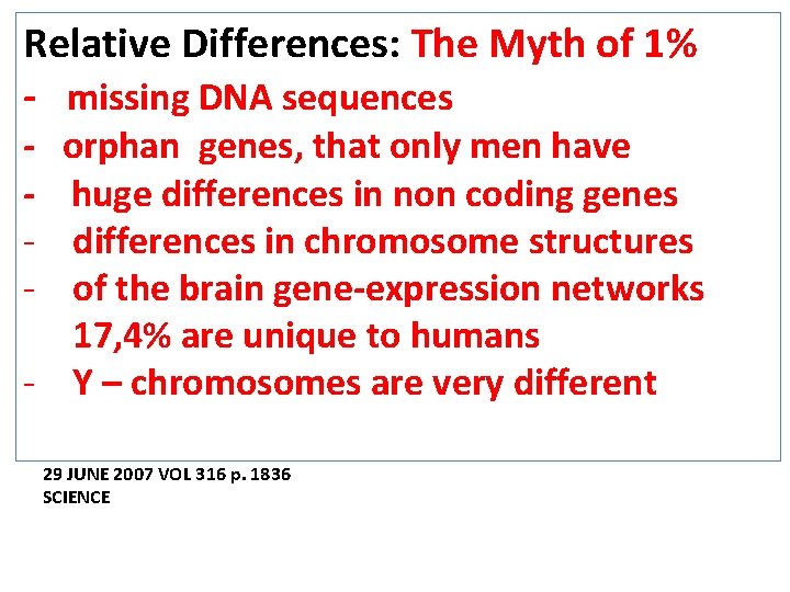 Relative Differences: The Myth of 1% - missing DNA sequences - orphan genes, that