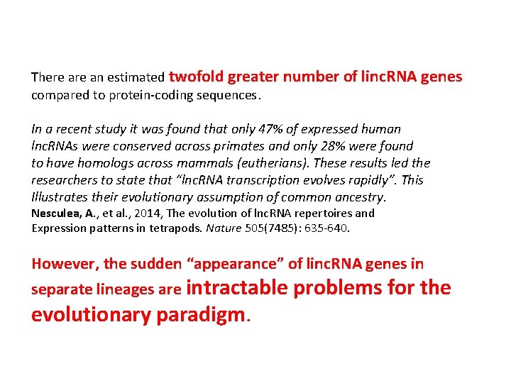 There an estimated twofold greater number of linc. RNA genes compared to protein-coding sequences.
