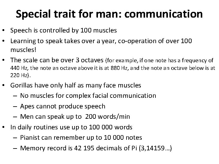 Special trait for man: communication • Speech is controlled by 100 muscles • Learning