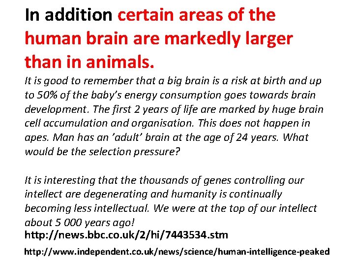 In addition certain areas of the human brain are markedly larger than in animals.