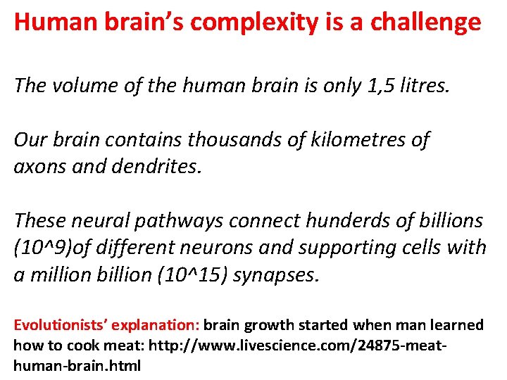 Human brain’s complexity is a challenge The volume of the human brain is only