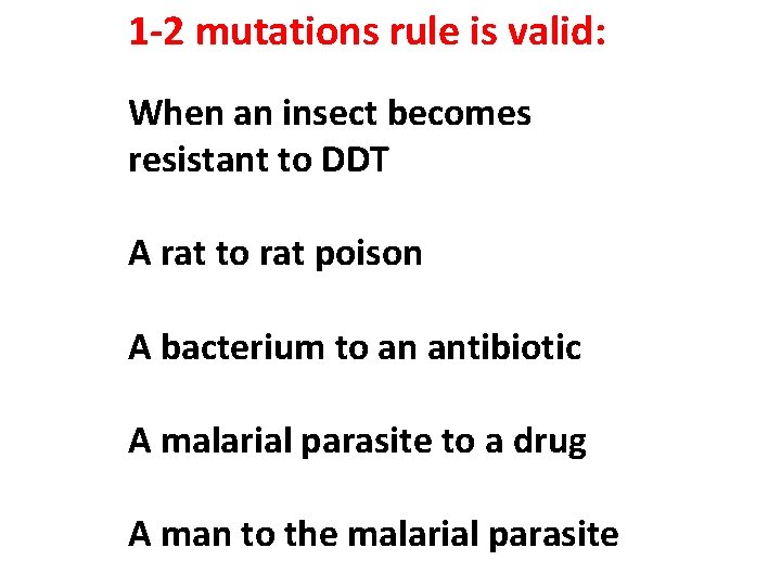 1 -2 mutations rule is valid: When an insect becomes resistant to DDT A