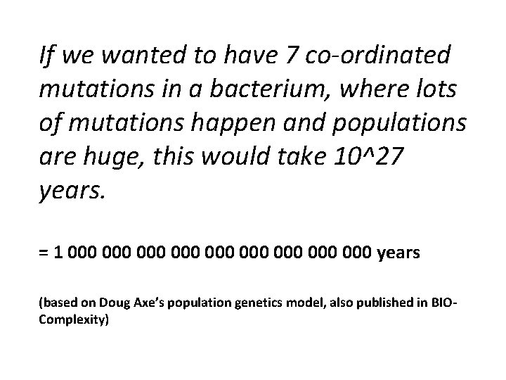 If we wanted to have 7 co-ordinated mutations in a bacterium, where lots of
