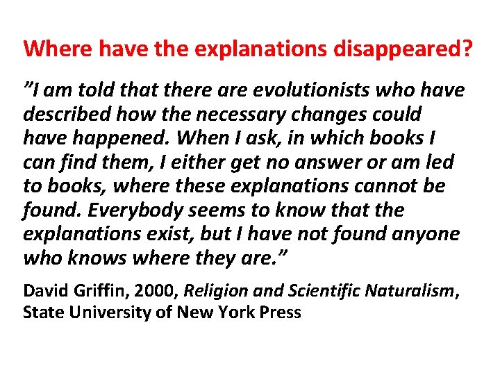 Where have the explanations disappeared? ”I am told that there are evolutionists who have