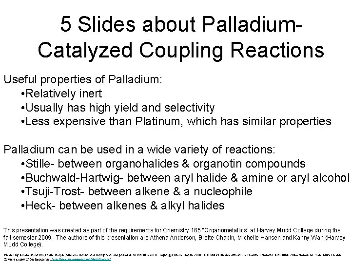 5 Slides about Palladium. Catalyzed Coupling Reactions Useful properties of Palladium: • Relatively inert