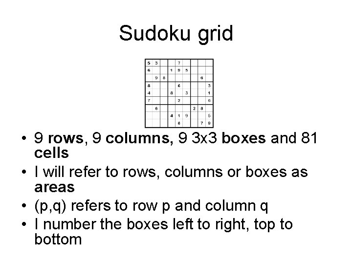 Sudoku grid • 9 rows, 9 columns, 9 3 x 3 boxes and 81 Sudoku grid • 9 rows, 9 columns, 9 3 x 3 boxes and 81