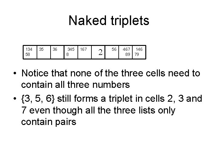 Naked triplets 134 58 35 36 345 8 167 2 56 467 89 146 Naked triplets 134 58 35 36 345 8 167 2 56 467 89 146