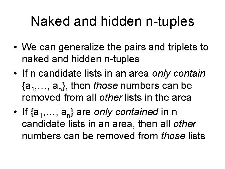 Naked and hidden n-tuples • We can generalize the pairs and triplets to naked Naked and hidden n-tuples • We can generalize the pairs and triplets to naked