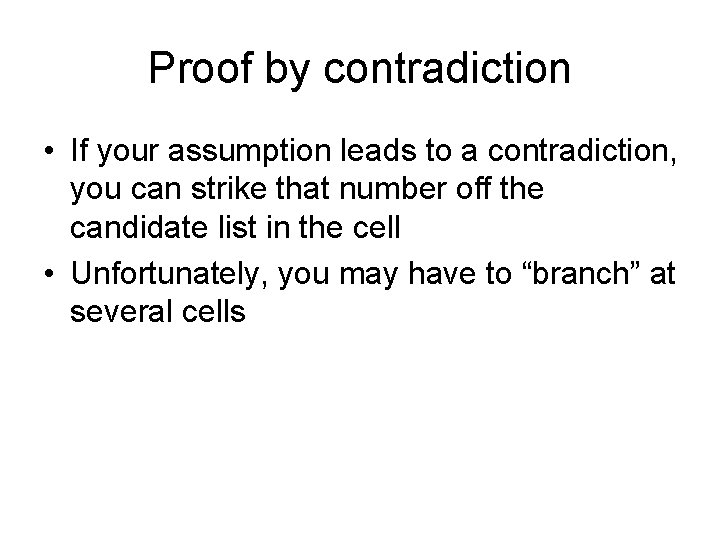 Proof by contradiction • If your assumption leads to a contradiction, you can strike Proof by contradiction • If your assumption leads to a contradiction, you can strike