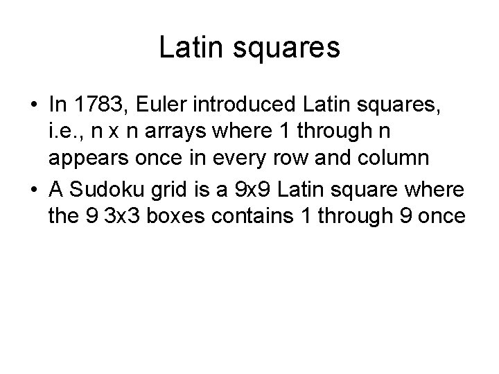 Latin squares • In 1783, Euler introduced Latin squares, i. e. , n x Latin squares • In 1783, Euler introduced Latin squares, i. e. , n x