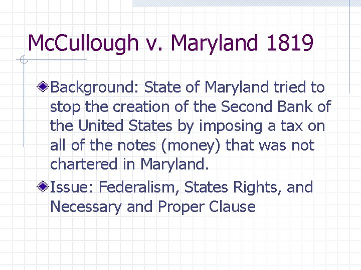 Mc. Cullough v. Maryland 1819 Background: State of Maryland tried to stop the creation