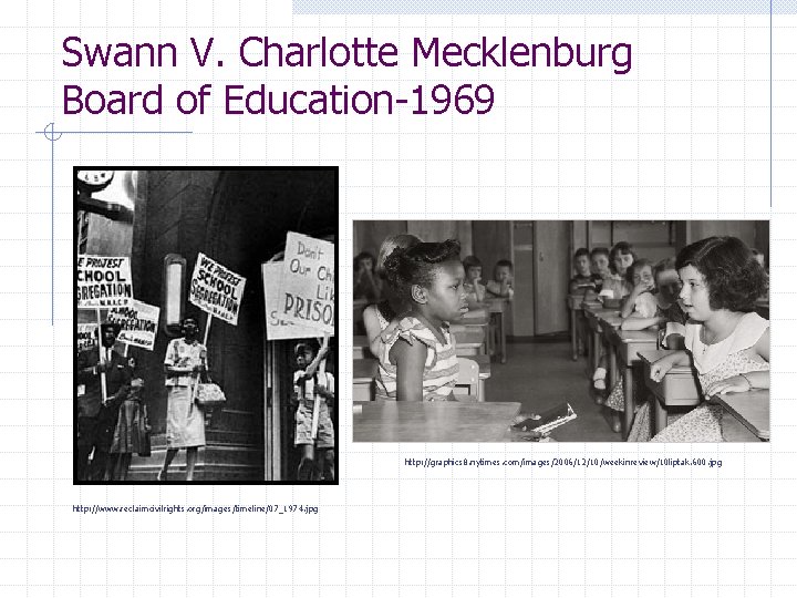 Swann V. Charlotte Mecklenburg Board of Education-1969 http: //graphics 8. nytimes. com/images/2006/12/10/weekinreview/10 liptak. 600.