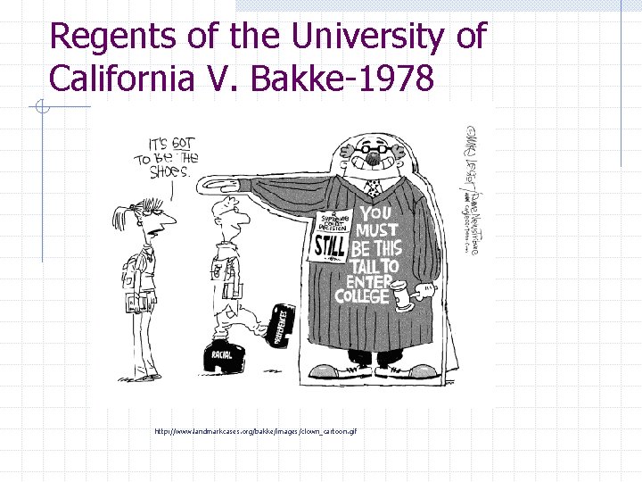 Regents of the University of California V. Bakke-1978 http: //www. landmarkcases. org/bakke/images/clown_cartoon. gif 