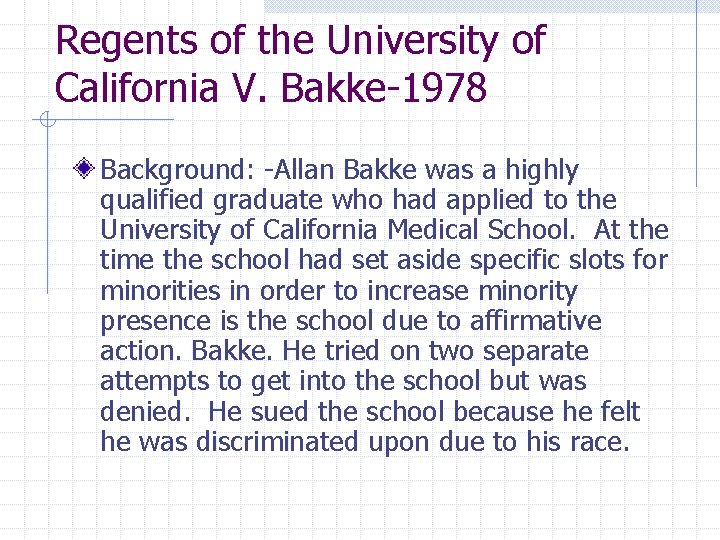 Regents of the University of California V. Bakke-1978 Background: -Allan Bakke was a highly