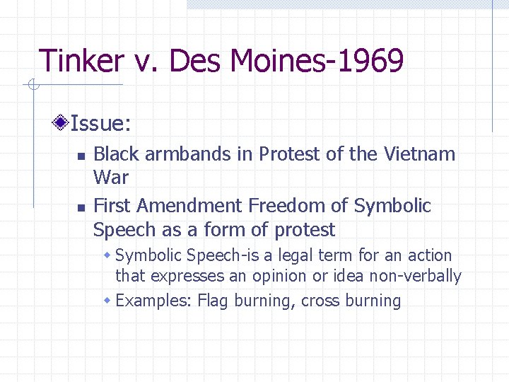 Tinker v. Des Moines-1969 Issue: n n Black armbands in Protest of the Vietnam