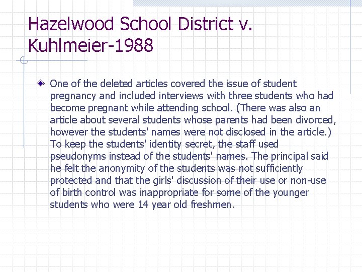 Hazelwood School District v. Kuhlmeier-1988 One of the deleted articles covered the issue of