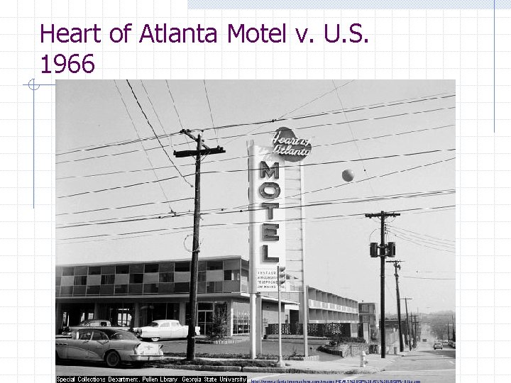 Heart of Atlanta Motel v. U. S. 1966 http: //www. atlantatimemachine. com/images/HEART%20 OF%20 ATL%20