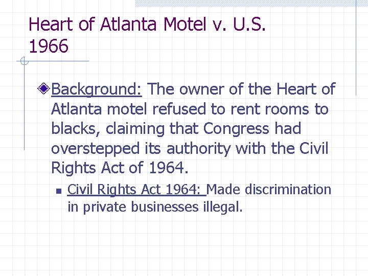 Heart of Atlanta Motel v. U. S. 1966 Background: The owner of the Heart