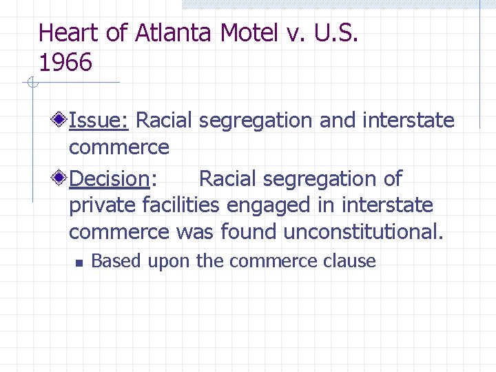 Heart of Atlanta Motel v. U. S. 1966 Issue: Racial segregation and interstate commerce