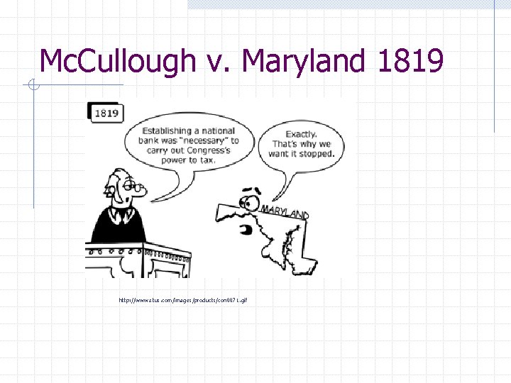 Mc. Cullough v. Maryland 1819 http: //www. stus. com/images/products/con 0071. gif 