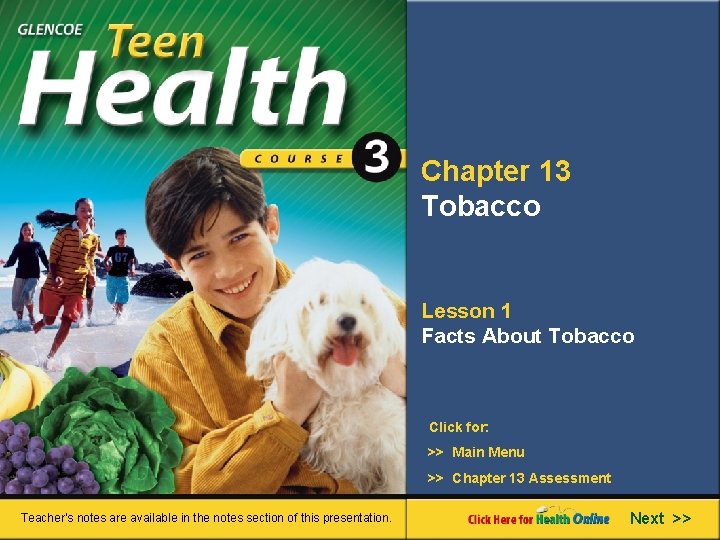 Chapter 13 Tobacco Lesson 1 Facts About Tobacco Click for: >> Main Menu >>