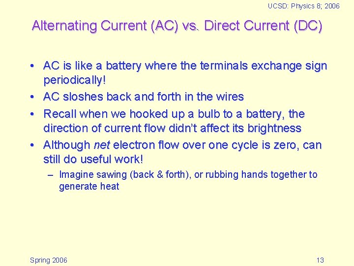 UCSD: Physics 8; 2006 Alternating Current (AC) vs. Direct Current (DC) • AC is UCSD: Physics 8; 2006 Alternating Current (AC) vs. Direct Current (DC) • AC is