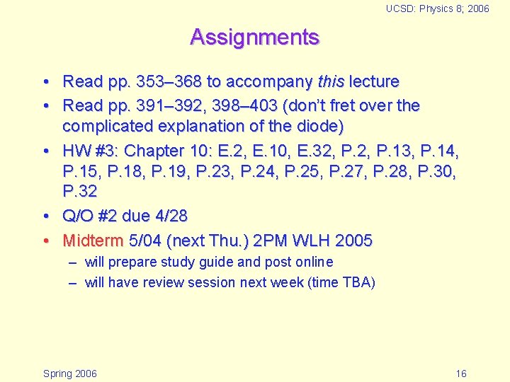 UCSD: Physics 8; 2006 Assignments • Read pp. 353– 368 to accompany this lecture UCSD: Physics 8; 2006 Assignments • Read pp. 353– 368 to accompany this lecture