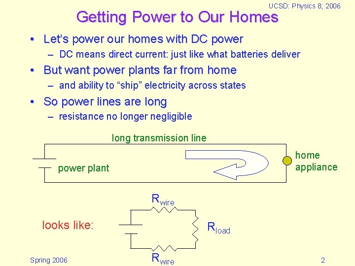 UCSD: Physics 8; 2006 Getting Power to Our Homes • Let’s power our homes UCSD: Physics 8; 2006 Getting Power to Our Homes • Let’s power our homes