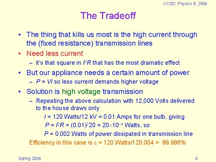 UCSD: Physics 8; 2006 The Tradeoff • The thing that kills us most is UCSD: Physics 8; 2006 The Tradeoff • The thing that kills us most is