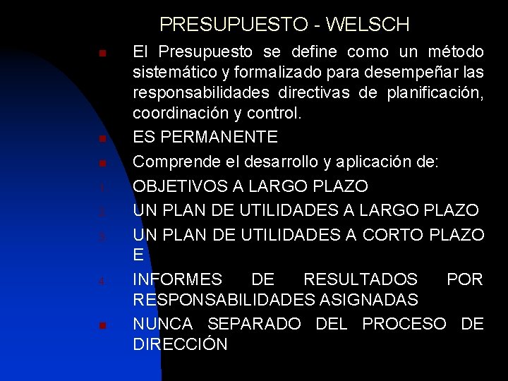 PRESUPUESTO - WELSCH n n n 1. 2. 3. 4. n El Presupuesto se