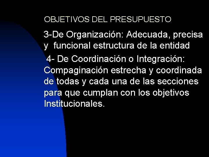 OBJETIVOS DEL PRESUPUESTO 3 -De Organización: Adecuada, precisa y funcional estructura de la entidad