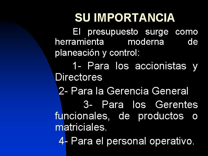 SU IMPORTANCIA El presupuesto surge como herramienta moderna de planeación y control: 1 -