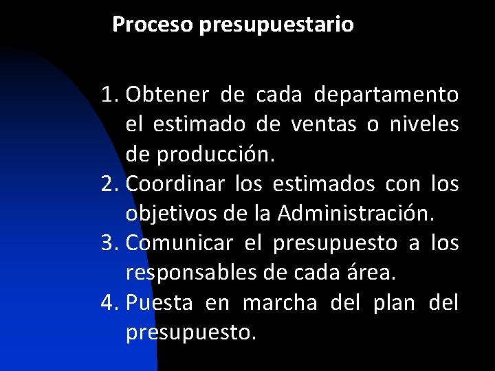 Proceso presupuestario 1. Obtener de cada departamento el estimado de ventas o niveles de