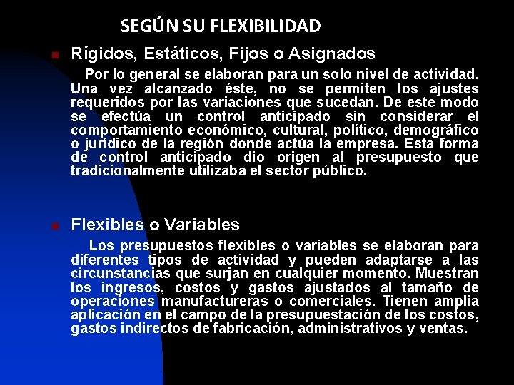 SEGÚN SU FLEXIBILIDAD n Rígidos, Estáticos, Fijos o Asignados Por lo general se elaboran