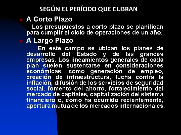 n SEGÚN EL PERÍODO QUE CUBRAN A Corto Plazo Los presupuestos a corto plazo