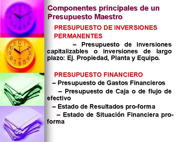 Componentes principales de un Presupuesto Maestro PRESUPUESTO DE INVERSIONES PERMANENTES – Presupuesto de inversiones