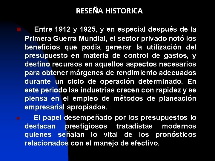 RESEÑA HISTORICA n n Entre 1912 y 1925, y en especial después de la