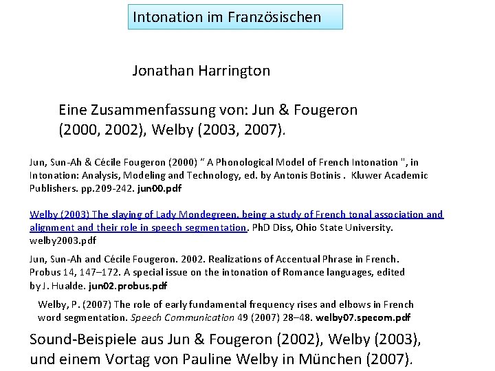 Intonation im Französischen Jonathan Harrington Eine Zusammenfassung von: Jun & Fougeron (2000, 2002), Welby