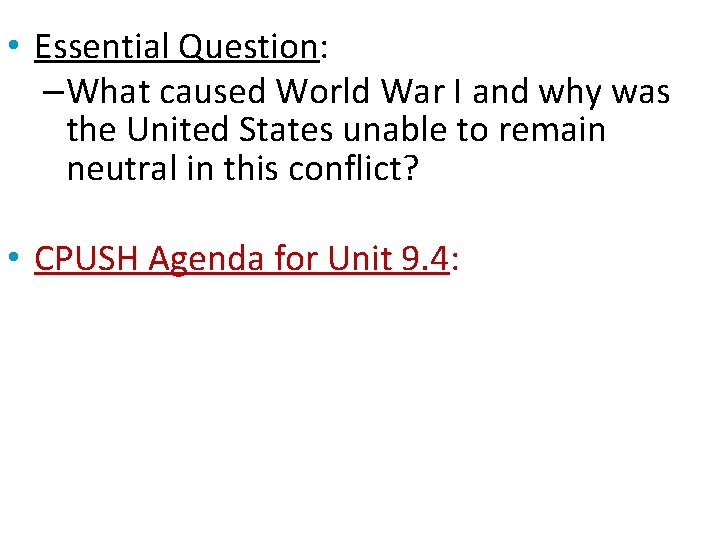  • Essential Question: –What caused World War I and why was the United