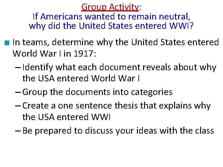 Group Activity: If Americans wanted to remain neutral, why did the United States entered