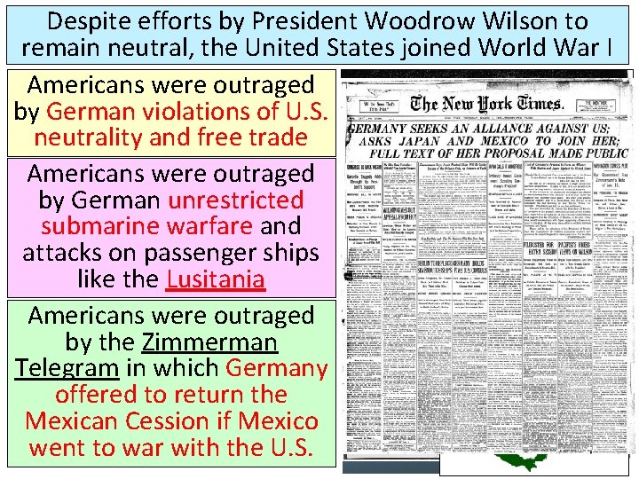 Despite efforts by President Woodrow Wilson to remain neutral, the United States joined World