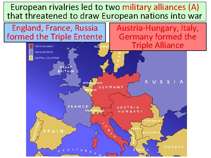 European rivalries led to two military alliances (A) that threatened to draw European nations