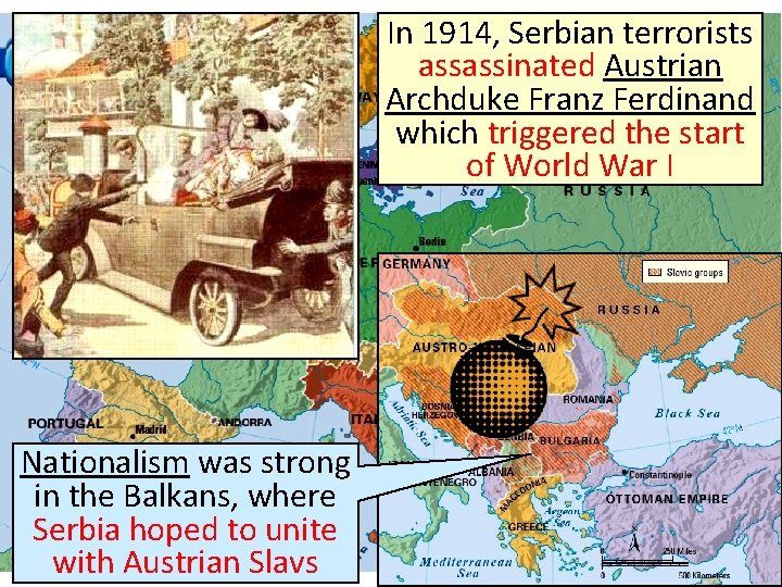 In 1914, Serbian terrorists assassinated Austrian Archduke Franz Ferdinand which triggered the start of