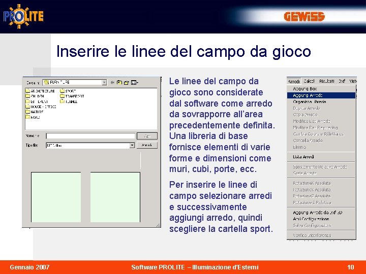 Inserire le linee del campo da gioco Le linee del campo da gioco sono