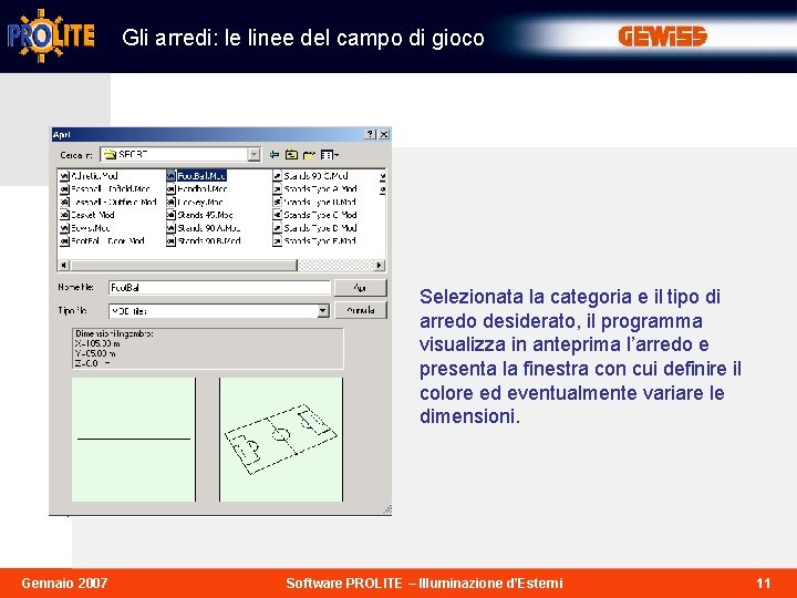 Gli arredi: le linee del campo di gioco Selezionata la categoria e il tipo