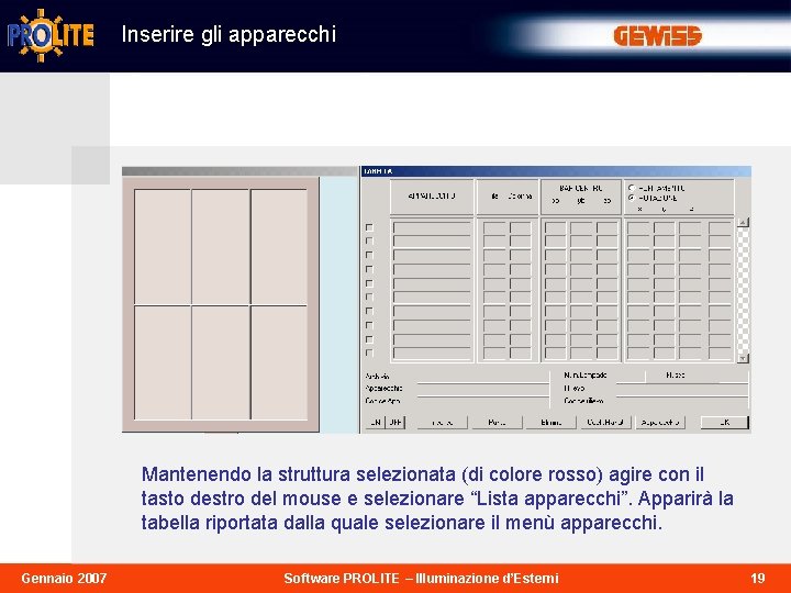 Inserire gli apparecchi Mantenendo la struttura selezionata (di colore rosso) agire con il tasto