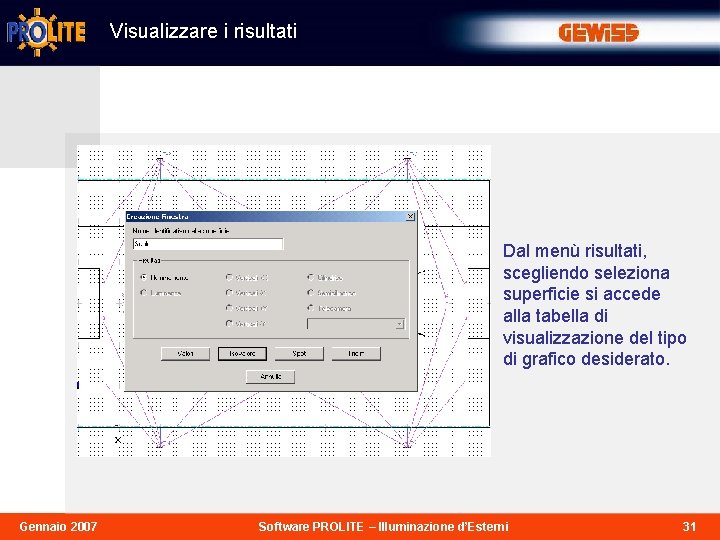 Visualizzare i risultati Dal menù risultati, scegliendo seleziona superficie si accede alla tabella di