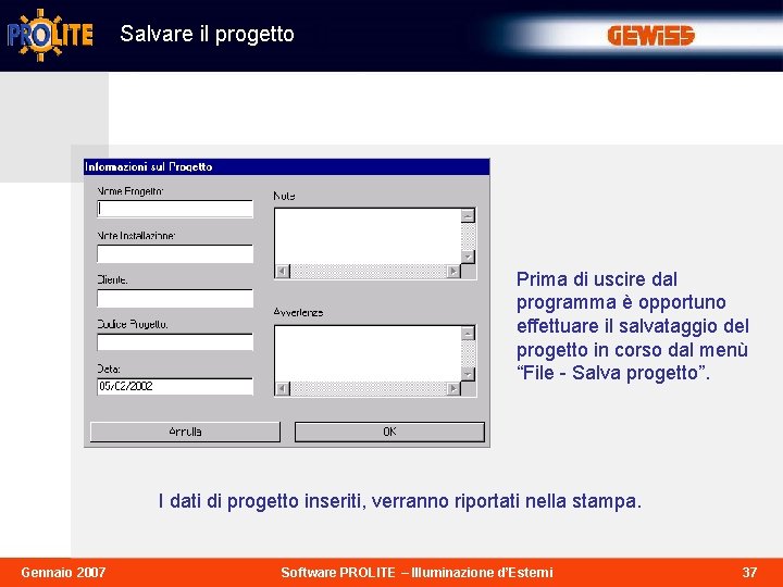 Salvare il progetto Prima di uscire dal programma è opportuno effettuare il salvataggio del