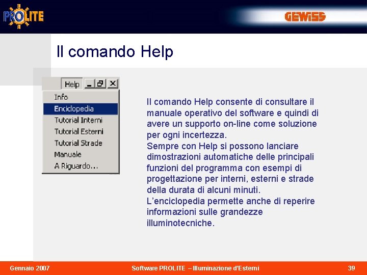 Il comando Help consente di consultare il manuale operativo del software e quindi di